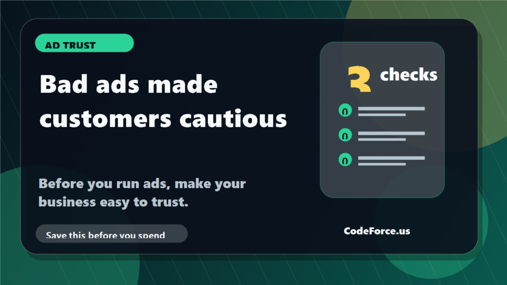 Bad Ads Made Customers Cautious. Your Marketing Has To Prove Trust Fast.
